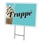 Signmission Frappe Yard Sign & Stake outdoor plastic coroplast window, C-1216-DS-Frappe C-1216-DS-Frappe - alternate 1